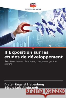 II Exposition sur les études de développement Siedenberg, Dieter Rugard, Allebrandt, Sérgio Luís 9786206812937 Editions Notre Savoir