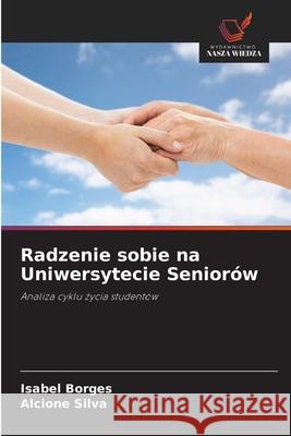 Radzenie sobie na Uniwersytecie Seniorów Borges, Isabel, Silva, Alcione 9786206813712