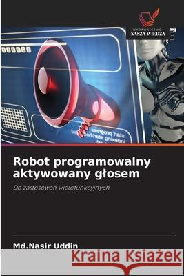 Robot programowalny aktywowany glosem Uddin, Md.Nasir 9786206813811