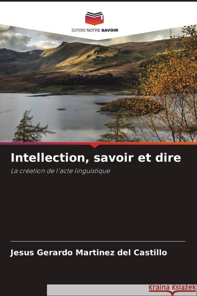 Intellection, savoir et dire Martínez del Castillo, Jesús Gerardo 9786206813866