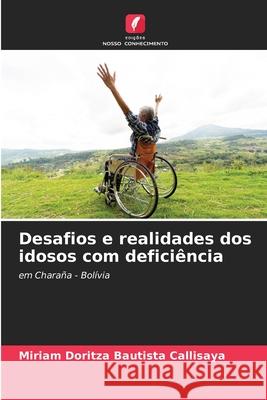 Desafios e realidades dos idosos com deficiência Bautista Callisaya, Miriam Doritza 9786206813965 Edições Nosso Conhecimento