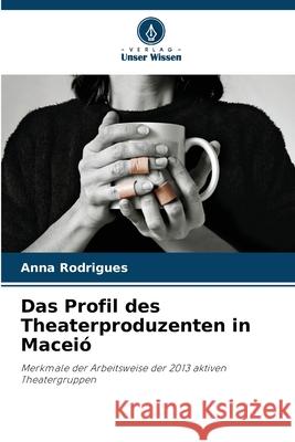 Das Profil des Theaterproduzenten in Maceió Rodrigues, Anna 9786206814290
