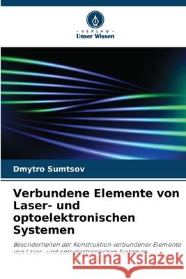 Verbundene Elemente von Laser- und optoelektronischen Systemen Sumtsov, Dmytro 9786206814306