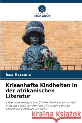 Krisenhafte Kindheiten in der afrikanischen Literatur Hassane, Issa 9786206814672 Verlag Unser Wissen