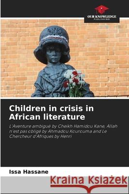 Children in crisis in African literature Hassane, Issa 9786206814696 Our Knowledge Publishing