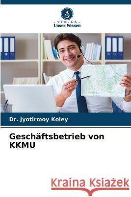 Geschäftsbetrieb von KKMU Koley, Dr. Jyotirmoy 9786206815525