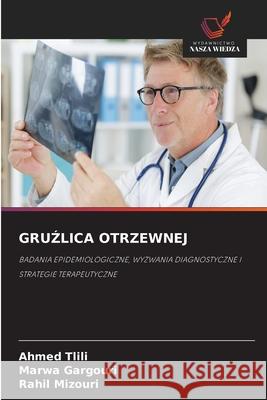 GRUZLICA OTRZEWNEJ Tlili, Ahmed, Gargouri, Marwa, Mizouri, Rahil 9786206815594
