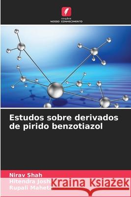 Estudos sobre derivados de pirido benzotiazol Shah, Nirav, Joshi, Hitendra, Maheta, Rupali 9786206815730