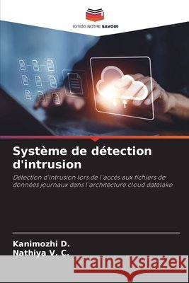 Système de détection d'intrusion D., Kanimozhi, V. C., Nathiya 9786206815846 Editions Notre Savoir