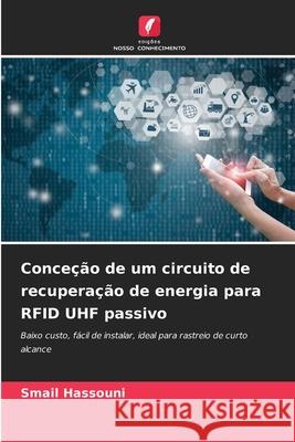 Conceção de um circuito de recuperação de energia para RFID UHF passivo Hassouni, Smail 9786206815969