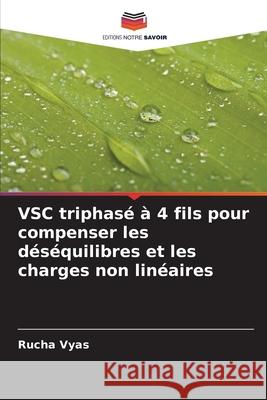 VSC triphasé à 4 fils pour compenser les déséquilibres et les charges non linéaires Vyas, Rucha 9786206816966