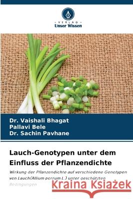 Lauch-Genotypen unter dem Einfluss der Pflanzendichte Bhagat, Dr. Vaishali, Bele, Pallavi, Pavhane, Dr. Sachin 9786206817482