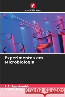 Experimentos em Microbiologia Apastambh, A.R., Baig, M.M.V. 9786206817925 Edições Nosso Conhecimento