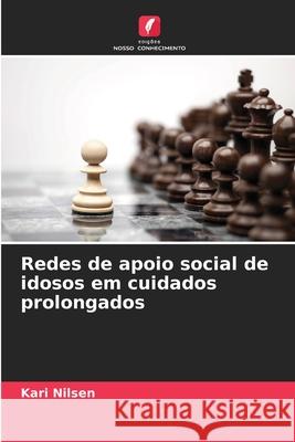 Redes de apoio social de idosos em cuidados prolongados Nilsen, Kari 9786206818205