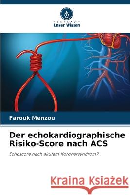 Der echokardiographische Risiko-Score nach ACS Menzou, Farouk 9786206818236