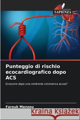 Punteggio di rischio ecocardiografico dopo ACS Menzou, Farouk 9786206818267