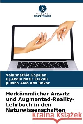 Herkömmlicher Ansatz und Augmented-Reality-Lehrbuch in den Naturwissenschaften Gopalan, Valarmathie, Zulkifli, Hj.Abdul Nasir, Abu Bakar, Juliana Aida 9786206818502