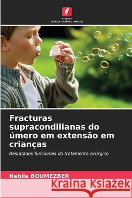 Fracturas supracondilianas do úmero em extensão em crianças Boumezber, Nabila 9786206819158