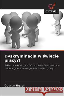 Dyskryminacja w swiecie pracy?! Egger, Gudrun 9786206819356