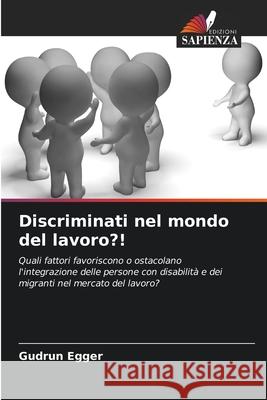 Discriminati nel mondo del lavoro?! Egger, Gudrun 9786206819394 Edizioni Sapienza