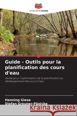 Guide - Outils pour la planification des cours d'eau Giese, Henning, Greuner-Pönicke, Stefan 9786206819493