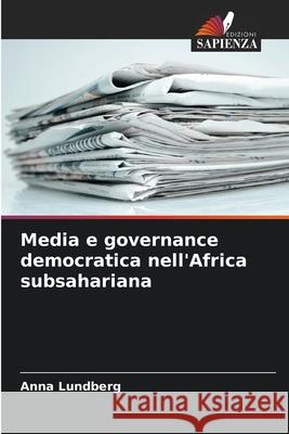 Media e governance democratica nell'Africa subsahariana Lundberg, Anna 9786206820703