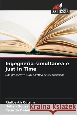 Ingegneria simultanea e Just in Time Cutrim, Rialberth, Souza, Hellen, Daher, Ricardo 9786206820741 Edizioni Sapienza