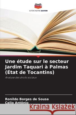 Une étude sur le secteur Jardim Taquari à Palmas (État de Tocantins) de Sousa, Ronildo Borges, Antônio, Celio 9786206820956