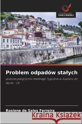 Problem odpad?w stalych Rosiene de Sales Ferreira 9786206821052 Wydawnictwo Nasza Wiedza