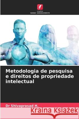 Metodologia de pesquisa e direitos de propriedade intelectual H., Dr Shivaprasad 9786206821793