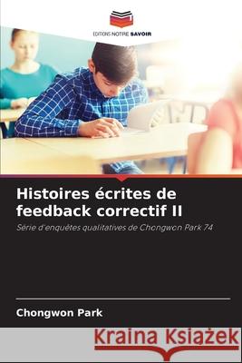 Histoires écrites de feedback correctif II Park, Chongwon 9786206822257 Editions Notre Savoir