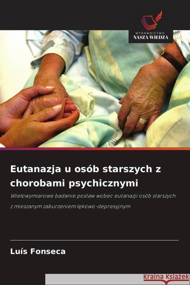 Eutanazja u osób starszych z chorobami psychicznymi Fonseca, Luís 9786206822851
