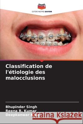 Classification de l'étiologie des malocclusions Singh, Bhupinder, Kumar, Reena R., Kaur, Deepkanwar 9786206824084