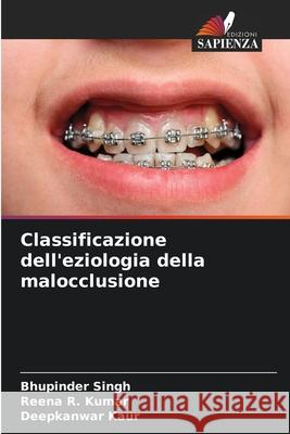 Classificazione dell'eziologia della malocclusione Singh, Bhupinder, Kumar, Reena R., Kaur, Deepkanwar 9786206824091