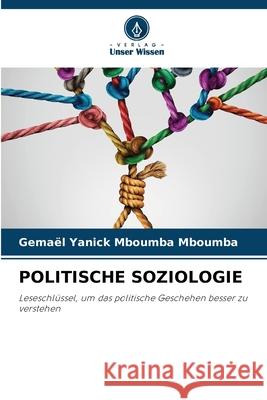 POLITISCHE SOZIOLOGIE Mboumba Mboumba, Gemael Yanick 9786206824183 Verlag Unser Wissen