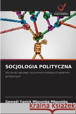 SOCJOLOGIA POLITYCZNA Mboumba Mboumba, Gemael Yanick 9786206824220 Wydawnictwo Nasza Wiedza