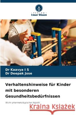 Verhaltenshinweise für Kinder mit besonderen Gesundheitsbedürfnissen I S, Dr Kaavya, Jose, Dr Deepak 9786206824466