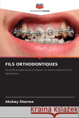 FILS ORTHODONTIQUES Sharma, Akshay 9786206824763