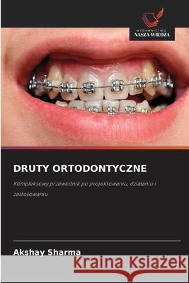 DRUTY ORTODONTYCZNE Sharma, Akshay 9786206824855