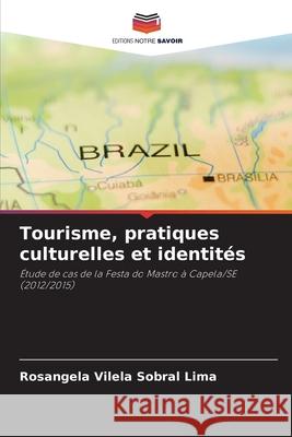 Tourisme, pratiques culturelles et identités Lima, Rosangela Vilela Sobral 9786206825081