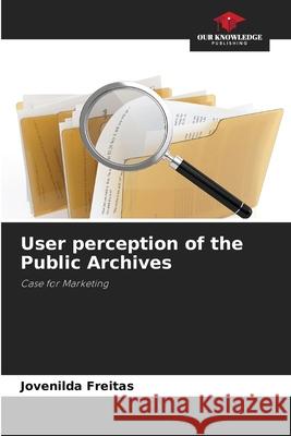 User perception of the Public Archives Freitas, Jovenilda 9786206825630