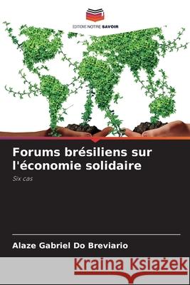 Forums brésiliens sur l'économie solidaire Breviário, Álaze Gabriel do 9786206825685 Editions Notre Savoir