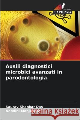 Ausili diagnostici microbici avanzati in parodontologia Das, Saurav Shankar, Manjunath, Nandini 9786206826057