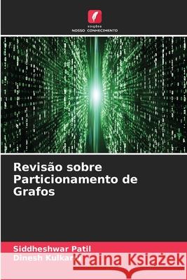 Revisão sobre Particionamento de Grafos Patil, Siddheshwar, Kulkarni, Dinesh 9786206826378