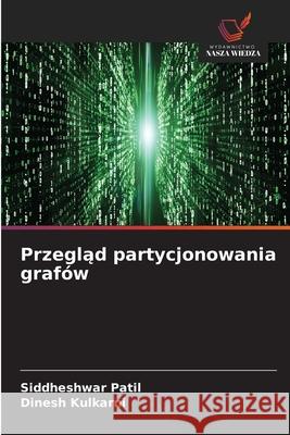 Przeglad partycjonowania grafów Patil, Siddheshwar, Kulkarni, Dinesh 9786206826422