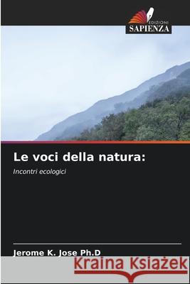 Le voci della natura: Jose Ph.D, Jerome K. 9786206827061 Edizioni Sapienza