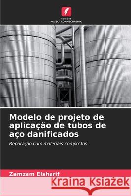 Modelo de projeto de aplicação de tubos de aço danificados Elsharif, Zamzam 9786206827863 Edições Nosso Conhecimento