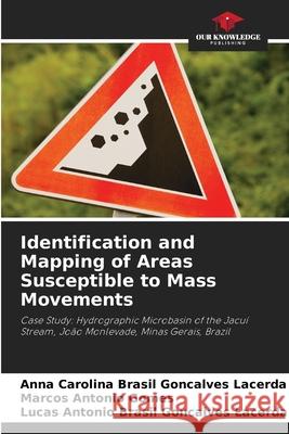 Identification and Mapping of Areas Susceptible to Mass Movements Brasil Gon_alves Lacerda, Anna Carolina, Gomes, Marcos Antônio, Brasil Gonçalves Lacerda, Lucas Antônio 9786206827887
