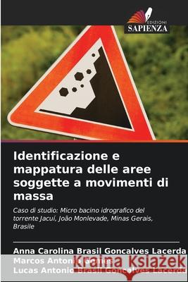 Identificazione e mappatura delle aree soggette a movimenti di massa Brasil Gon_alves Lacerda, Anna Carolina, Gomes, Marcos Antônio, Brasil Gonçalves Lacerda, Lucas Antônio 9786206827917