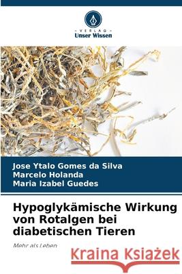 Hypoglykämische Wirkung von Rotalgen bei diabetischen Tieren Ytalo Gomes da Silva, Jose, Holanda, Marcelo, Izabel Guedes, Maria 9786206828907